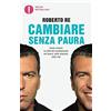 OSCAR BESTSELLERS Cambiare senza paura. Come vincere la sfida del cambiamento nel lavoro, nelle relazioni, nella vita