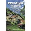 Dario De Bastiani Editore Borghi fantasma e villaggi solitari in Veneto, Friuli Venezia Giulia e Trentino Alto Adige