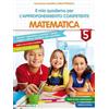 LS Scuola Il mio quaderno per l'approfondimento competente - MATEMATICA 5