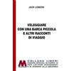 Marcovalerio Veleggiare con una barca piccola e altri racconti. Ediz. per ipovedenti
