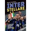 L'Airone Inter stellare. La storia di una squadra unica, dalle origini fino allo straordinario scudetto n.20