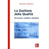 McGraw-Hill Education La Gestione della Qualità: Strumenti, metodi e standard