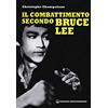 Edizioni Mediterranee Il combattimento secondo Bruce Lee
