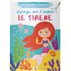 LS Editrice Le sirene. Dipingi con l'acqua. Ediz. illustrata