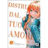 001 Edizioni Distrutta dal tuo amore... (Vol. 2)