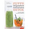 Red Edizioni Zuppe, minestre, vellutate detox. 80 ricette senza glutine e senza lattosio per disintossicarsi