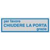 CARTELLI SEGNALATORI Targhetta adesiva - CHIUDERE LA PORTA... - 16,5 x 5 cm - Cartelli Segnalatori (unità vendita 10 pz.)