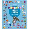 GRIBAUDO Lupetto cerca e trova. Viva la scuola! Amico lupo. Ediz. a colori