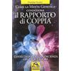 Macro Edizioni Come la mente genetica condiziona il rapporto di coppia. L'evoluzione della coscienza grazie all'amore
