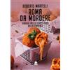 Olmata Roma da mordere. Viaggio nello street food della Capitale