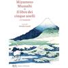 RIZZOLI NARRATIVA Il libro dei cinque anelli e Il Dokkodo