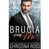 Christina Ross Brucia con Me (Volume 6)