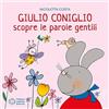 Franco Cosimo Panini Giulio Coniglio scopre le parole gentili. Ediz. a colori