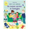 Usborne Un nuovo arrivo in famiglia. Con adesivi. Ediz. a colori