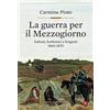 Laterza La guerra per il Mezzogiorno. Italiani, borbonici e briganti 1860-1870