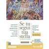 Edizioni Scolastiche Bruno Mondadori Se tu segui tua stella. Ediz. bianca. Dal Naturalismo agli anni D... Andrea Battistini