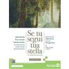 Edizioni Scolastiche Bruno Mondadori Se tu segui tua stella. Ediz. bianca. Per le Scuole superiori. Co... Andrea Battistini