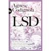 UTET LSD. Da Albert Hofmann a Steve Jobs, da Timothy Leary a Robin Carhart-Harris: storia di una sostanza stupefacente