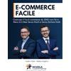 Scuola Ecommerce s.r.l. E-COMMERCE FACILE: Costruisci il Tuo E-commerce da ZERO con l'AI in Meno di 6 Mesi Senza Rischi e Senza Buttare Soldi.