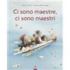 Lapis Ci sono maestre, ci sono maestri. Ediz. a colori