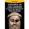 Melchisedek L'epopea di Gilgamesh. Le gesta del leggendario eroe alla ricerca dell'immortalità
