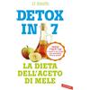 Vallardi A. Detox in 7. La dieta dell'aceto di mele. Perdi 7 kg in 7 gg e rendi il tuo corpo una macchina brucia grassi