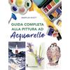 Il Castello Guida completa alla pittura ad acquarello. Ediz. a colori
