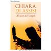 Chiara d'Assisi. Al cuore del Vangelo