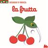 Gallucci La frutta. Scorri e gioca. Ediz. illustrata