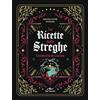 De Vecchi Le ricette delle streghe. Grimorio di cucina