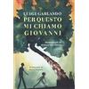 RIZZOLI NARRATIVA Per questo mi chiamo Giovanni. Da un padre a un figlio il racconto della vita di Giovanni Falcone