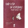 Buk Buk Una vita in ospedale. Perché proprio a me? Ediz. illustrata