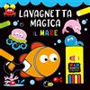 Grillo Parlante Il mare. Lavagnetta magica. Ediz. a colori. Con 4 gessetti colorati
