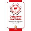 Editrice Shalom Oblazione con Cristo. «Associazione delle anime vittime». In unione ai Sacri Cuori di Gesù e Maria