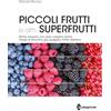 EDAGRICOLE Piccoli frutti e altri superfrutti. Mirtillo, lampone, rovo, ribes, uvaspina, aronia, ciliegio di Nanchino, goji, giuggiolo, mirtillo siberiano