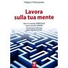Edizioni RnS Lavora sulla tua mente. Non c'è vera crescita spirituale senza crescita umana. Un percorso guidato alla luce della parola di Dio