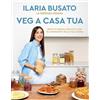MONDADORI Veg a casa tua. La dispensa vegana. Ricette vegetali per tutti con gli ingredienti della tua cucina