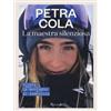Mondadori Electa La maestra silenziosa. Vivere la montagna al femminile. Ediz. a colori Petra Cola