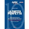 Edizioni Sportivi La partita perfetta. Dall'analisi del gioco alla metodologia da campo. Allenare dominio e pericolosità