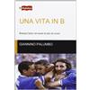 Lampi di Stampa Una vita in B. Brescia calcio nel cuore (e calci al cuore)