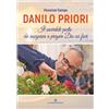 Oasiapp Danilo Priori. Il sacerdote che insegnava a pregare Dio coi fiori