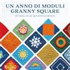 Il Castello Un anno di moduli granny square. Ispirati alle stagioni dell'anno