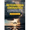 Ronca Editore Meteorologia aeronautica. L'informazione meteo per piloti e assistenza al volo