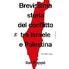 Fazi Editore Brevissima storia del conflitto tra Israele e Palestina. Dal 1882 a oggi