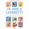 Fabbri Un anno di lavoretti. Stagioni, feste, giornate speciali: idee semplici e creative da fare a scuola e a casa. Ediz. a colori