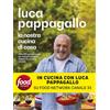 Vallardi A. La nostra cucina di casa. Oltre 100 golose ricette per riscoprire il gusto italiano di mettersi a tavola