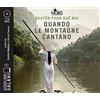 SALANI Quando le montagne cantano letto da Elettra Mallaby e Anna Cianca. Audiolibro. CD Audio formato MP3