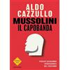 MONDADORI Mussolini il capobanda. Perché dovremmo vergognarci del fascismo