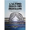 Ultra ultimo disco dei Mohicani. L'incredibile epopea di un negozio di dischi e dei suoi appassionati clienti