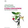 BOLLATI BORINGHIERI A cena con Darwin. Cibo, bevande ed evoluzione